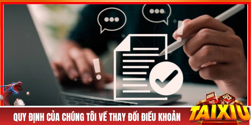Quy định của chúng tôi về thay đổi điều khoản