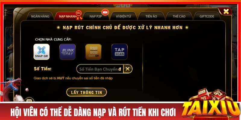 Hội viên có thể dễ dàng nạp và rút tiền khi chơi
